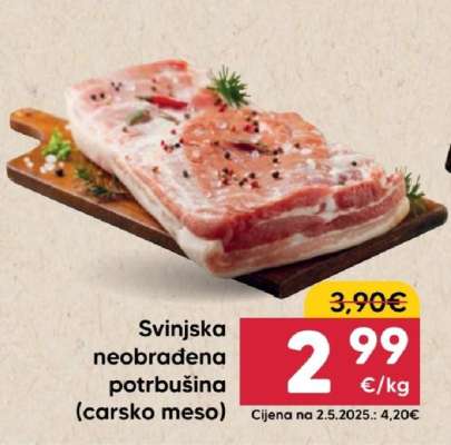 Svinjska neobrađena potrbušina (carsko meso)